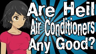 Are Heil Air Conditioners Any Good?
