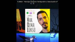 13) Yalnızlığın Anatomisi: Tek Başınalık mı, Yoksa Issızlık mı?