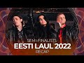 Eesti laul 2022 estonia  semifinalists  recap