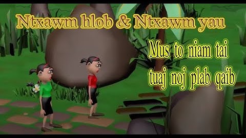 hmong cartoon | Ntxawm hlob thiab ntawm yau mus hus niam tai tuaj noj plab qaib