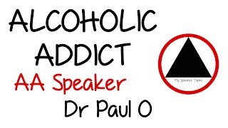 Dr Paul O Alcoholic Addict AA Speaker