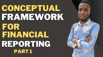 CONCEPTUAL FRAMEWORK PART 1