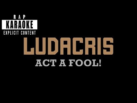 Ludacris - Act A Fool [Rap Karaoke]