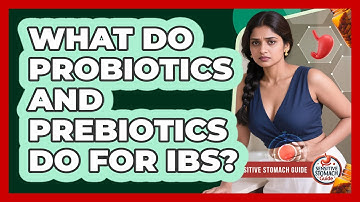 What Do Probiotics And Prebiotics Do For IBS? - Sensitive Stomach Guide