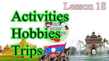 Ep67, Learn Lao Language, Lesson 18, Learn simple Lao, Activities, Hobbies, Trips, We learn language