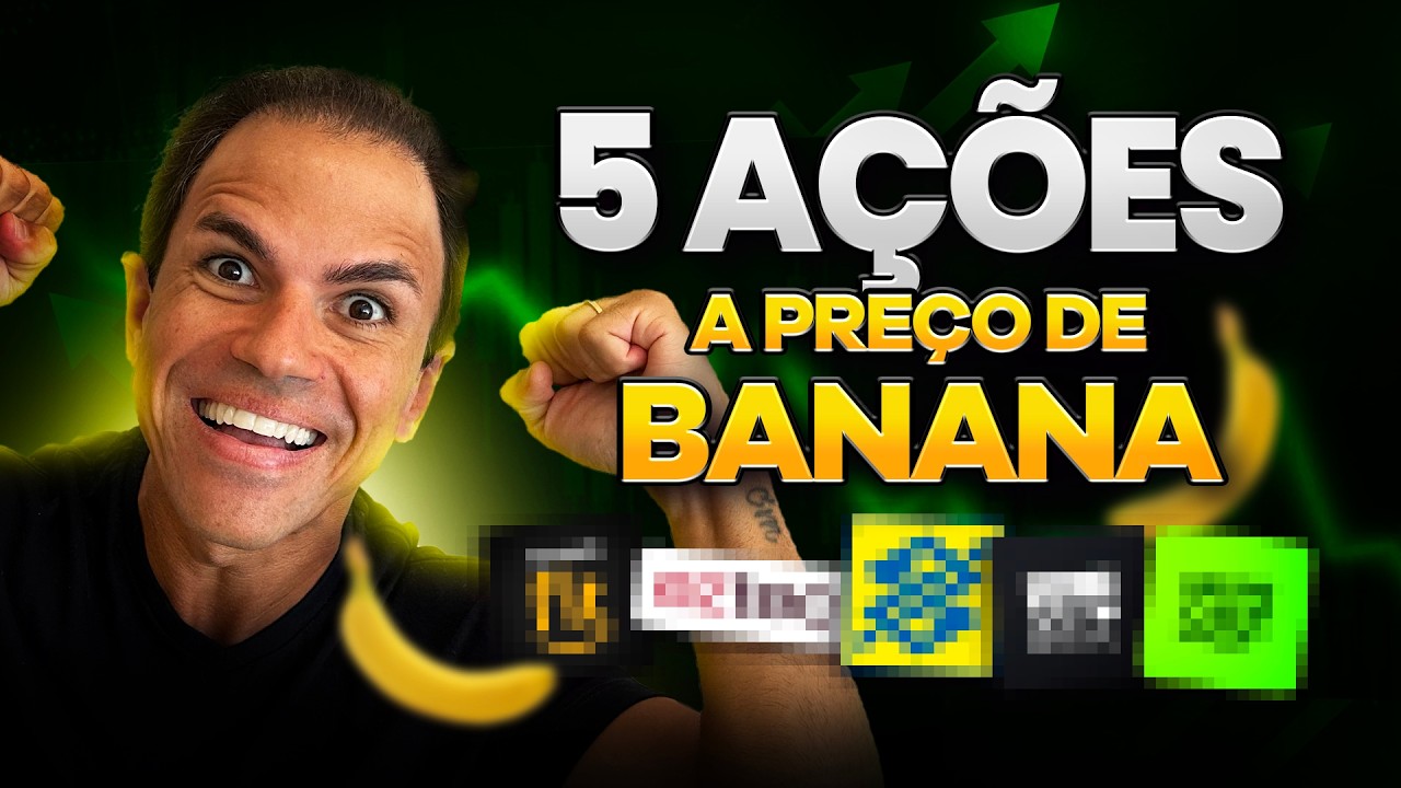 5 TOP AÇÕES BARATAS COM PREÇO DE BANANA!