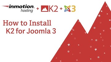 How to install K2 for Joomla 3