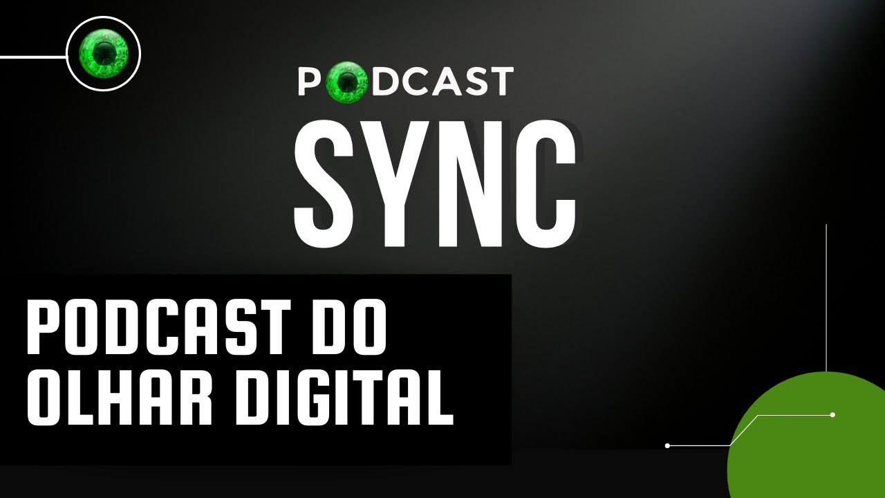 Sync: podcast do Olhar Digital será transmitido ao vivo