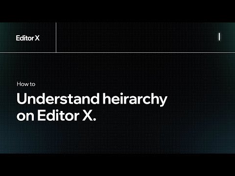 How to understand hierarchy on Editor X. | Editor X - How to understand hierarchy on Editor X. | Editor X