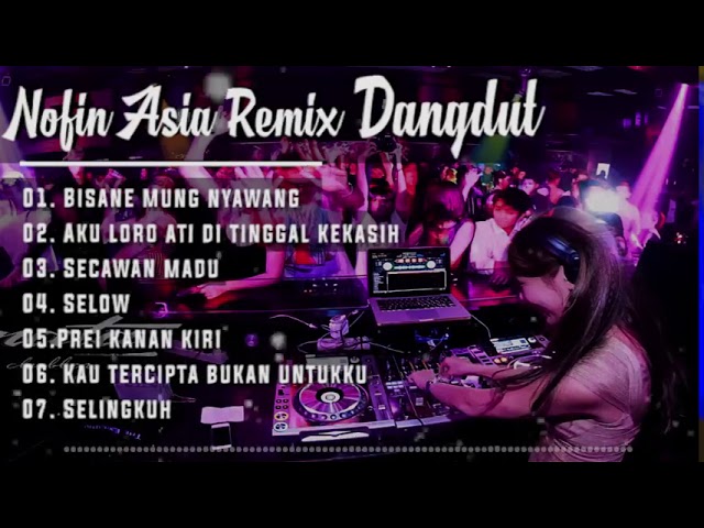 DJ Nofin Asia Remix dangdut hits 2019 _ Bisane mung nyawang -  secawan madu -  prei kanan kiri ( 480