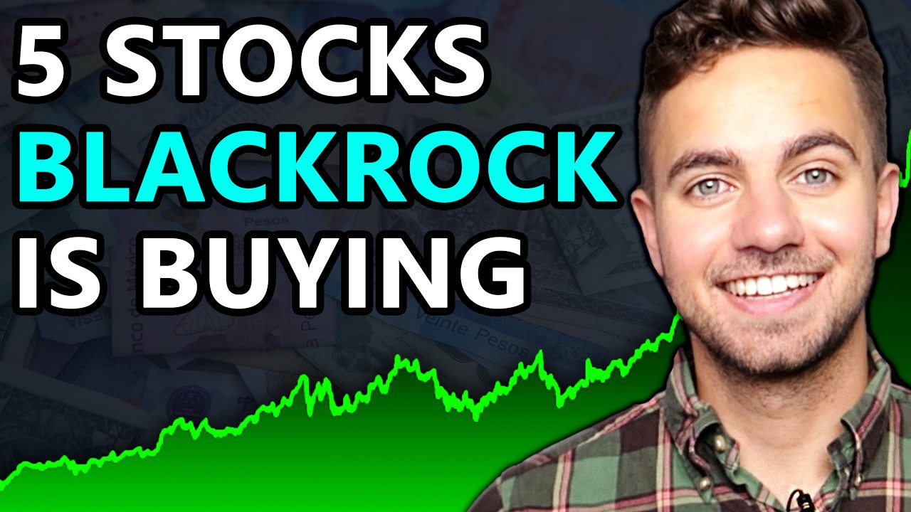 5 Stocks Blackrock Is Buying Now