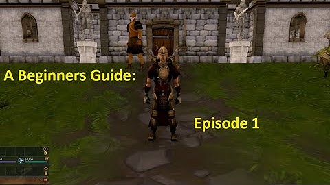 RuneScape 3 | A Beginners Guide: Episode 1
