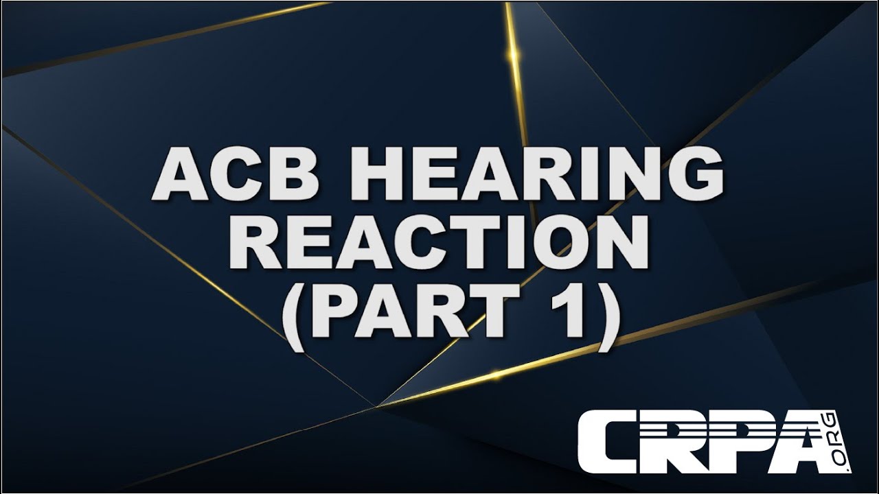 CRPA Reacts to ACB Hearing (Part 1)