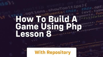 How to build a game using php lesson 8