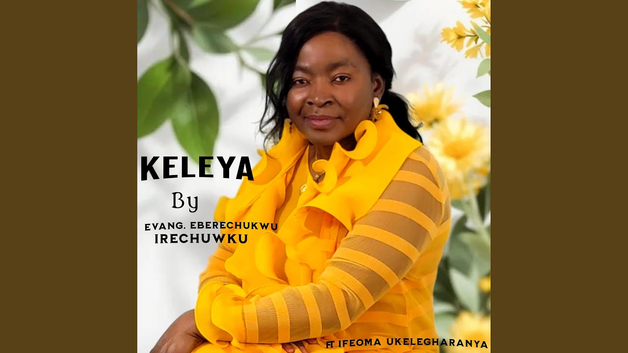 KELEYA (feat. IFEOMA UKELEGHARANYA)