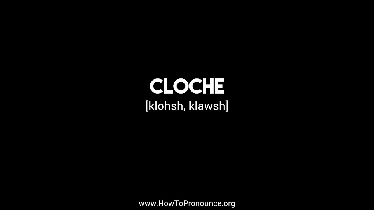 How to Pronounce "cloche" YouTube