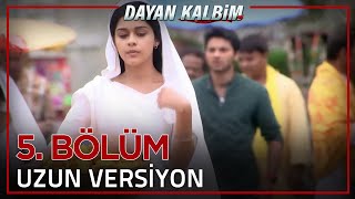 Dayan Kalbim Hint Dizisi 5. Bölüm (Uzun Versiyon)