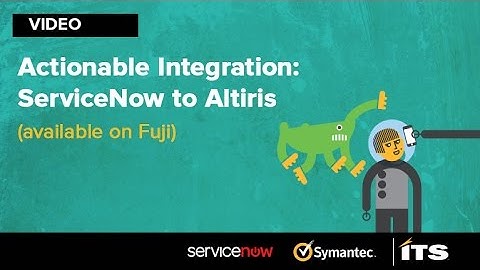 Actionable Integration: ServiceNow to Altiris (available on Fuji)