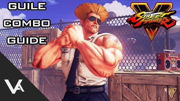 Street Fighter V / 5 - Guile Combo Guide Tutorial