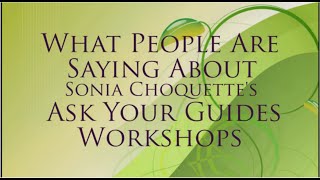 What People Are Saying About Sonia Choquette's Ask Your Guides Workshops