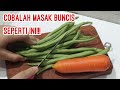 JANGAN DI TUMIS!!! BUNCIS LEBIH ENAK DI MASAK SEPERTI INI!!