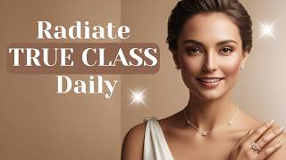 5 Ways to Cultivate True Class Every Day | Upper Class Habits