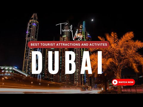 Dubai Attractions & Activities | 4K | Explore Everywhere