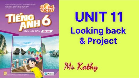 Tiếng Anh lớp 6 ( Sách mới ) Unit 11 Looking back & Project