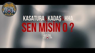 Kasatura & Kadaş & HHA - Sen misin o? (Official Lyric Video) Resimi