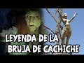 LA LEYENDA DE LA "BRUJA DE CACHICHE" - DE ICA PERÚ