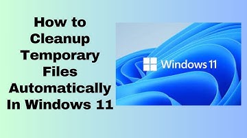 How to Cleanup Temporary Files Automatically In Windows 11