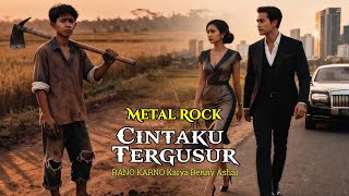 Cintaku Tergusur (RANO KARNO) Karya Benny Ashar | Lagu Lawas | METAL ROCK