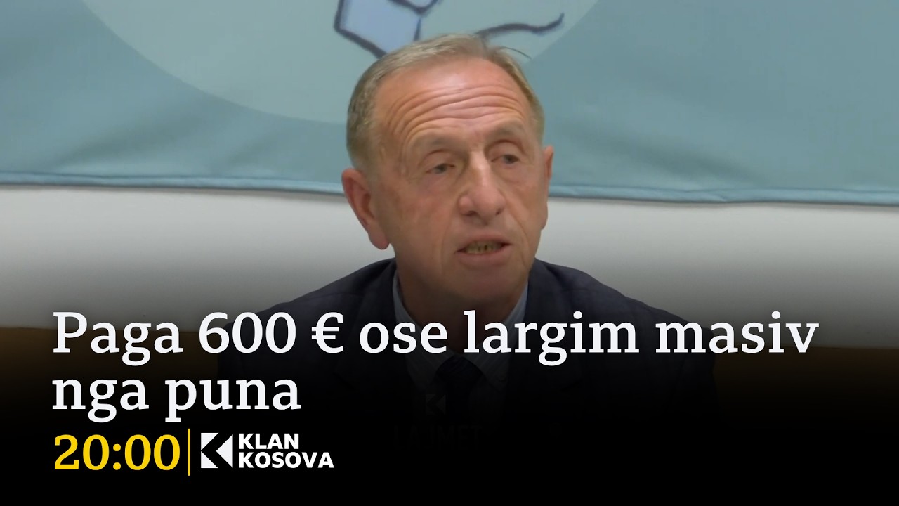 Paga 600 € ose largim masiv nga puna - 07.04.2026 - Klan Kosova - YouTube