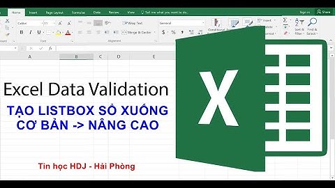 Excel 7 - Cách Sử Dụng Data Validation Tạo Listbox Sổ Xuống | Tin học HDJ
