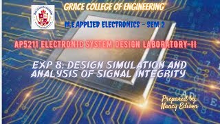 GRACE COE ECE AP5211 ESD Lab II Ex  No 8 DESIGN SIMULATION AND ANALYSIS OF SIGNAL INTEGRITY