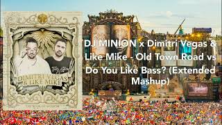 DJ MINION x Dimitri Vegas & Like Mike - Old Town Road vs Do You Like Bass? (Extended Mashup)