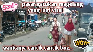 PASAR GATUKAN KAJORAN MAGELANG JAWA TENGAH YANG LAGI VIRAL