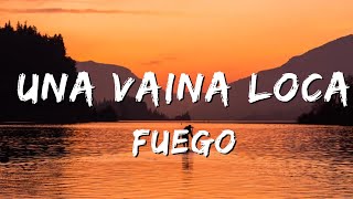 Fuego - Una Vaina Loca (Letra/Lyrics)