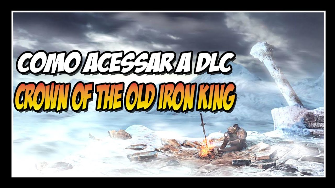 DARK SOULS 2 // Como Acessar a DLC // "CROWN OF THE OLD IRON KING