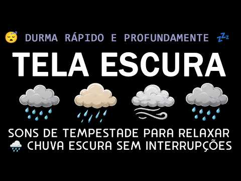 Sons de Tempestade para Relaxar 🌧️ Chuva Escura Sem Interrupções