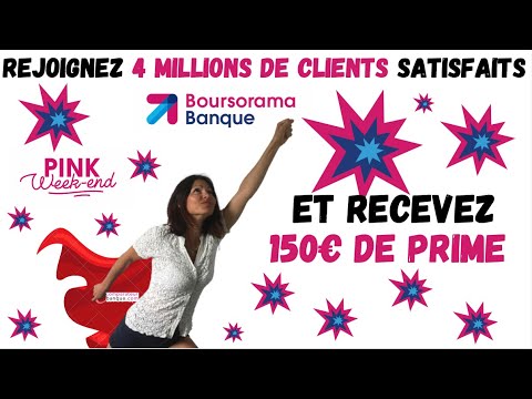 150€ DE PRIME POUR REJOINDRE LES 4M. DE CLIENTS BOURSORAMA BANQUE