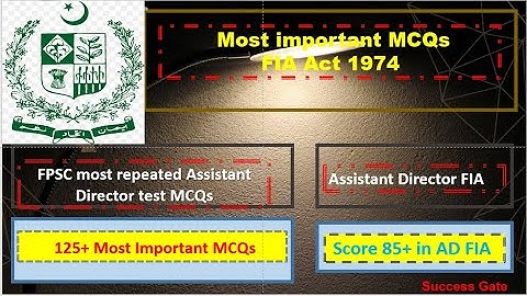 FIA Act 1974 MCQs | FPSC Most repeated AD Test MCQs | More than 125 MCQs for AD FIA | Success Gate