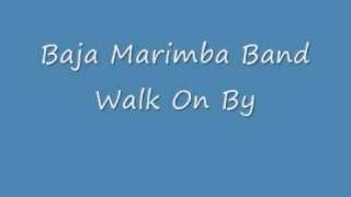 Baja Marimba Band - Walk On By.wmv