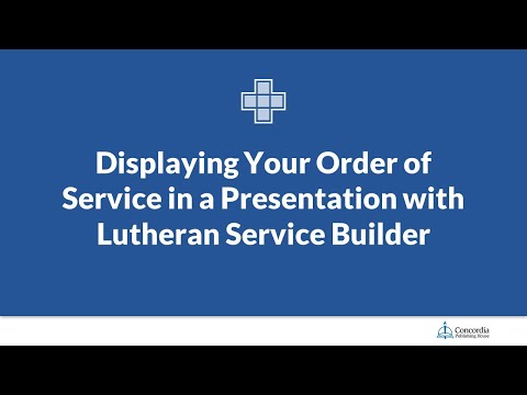 Displaying Your Order of Service in a Presentation with Lutheran Service Builder