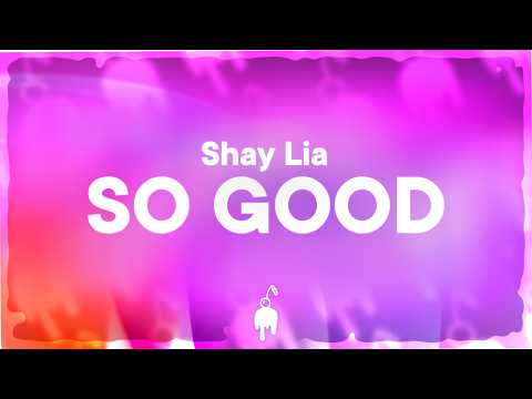 Shay Lia & KAYTRANADA - SO GOOD (Lyrics)