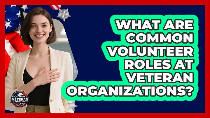 What Are Common Volunteer Roles At Veteran Organizations?