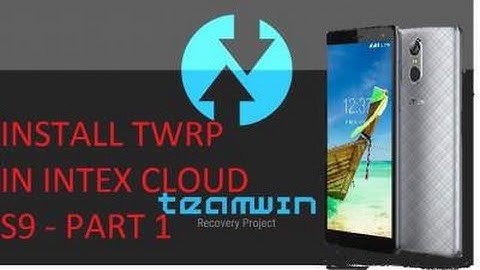 Install TWRP IN "INTEX CLOUD S9" - PART-1