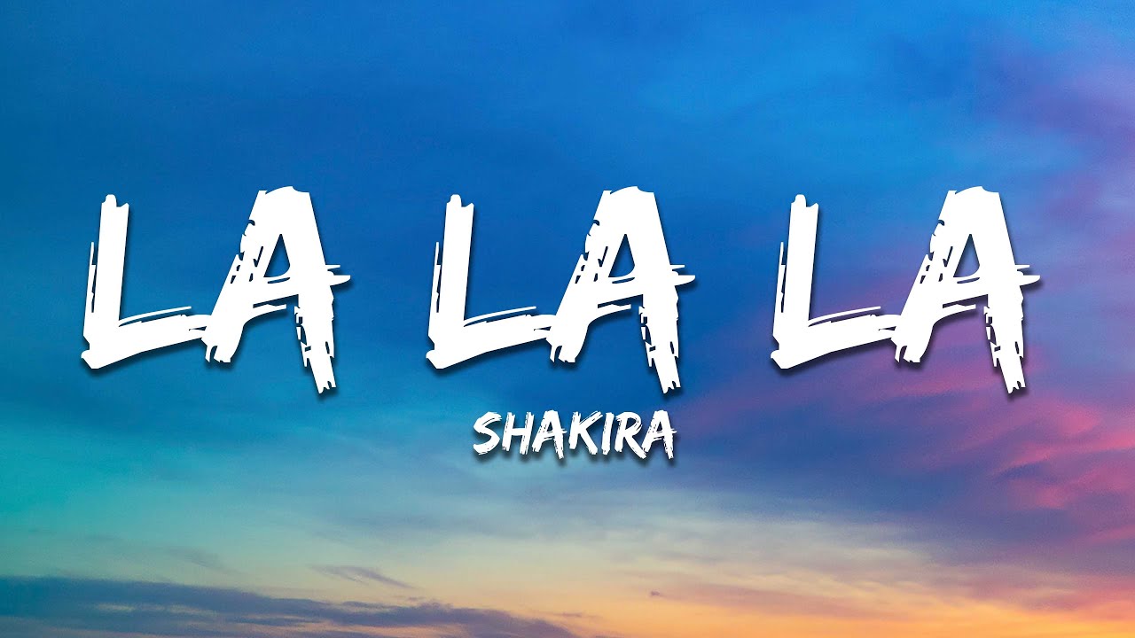 Shakira – La La La (Letra /Lyrics)