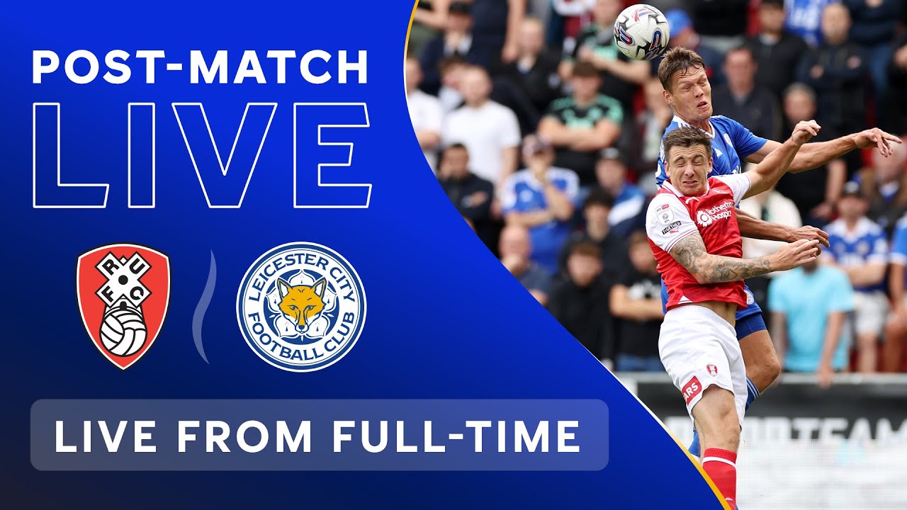POSTMATCH LIVE! Rotherham vs. Leicester City YouTube