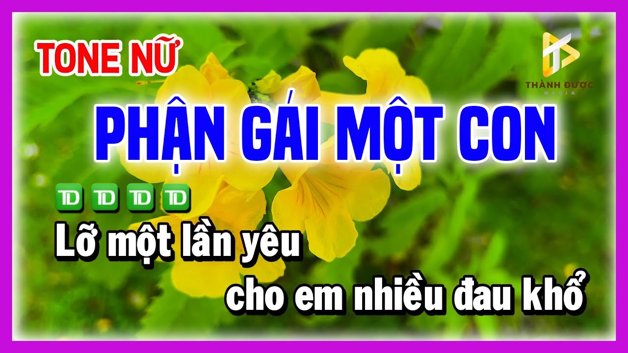 Karaoke PHẬN GÁI MỘT CON - Lỡ Một Lần Yêu Cho Em Nhiều Đau Khổ - Nhạc Chế TONE NỮ
